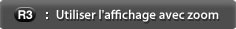 Utiliser l'affichage avec zoom