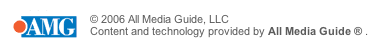 &copy; 2006 All Media Guide, LLC Content and technology provided by All Media Guide.